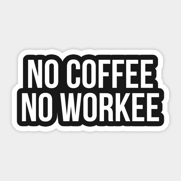 No coffee no workee Sticker by RedYolk